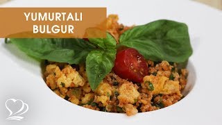 YUMURTALI BULGUR Tarifi [upl. by Llennahc845]