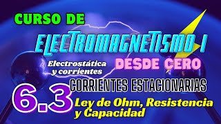 Ley de Ohm Resistencia y Capacidad CorrEst Curso de Electromagnetismo I desde Cero 63 [upl. by Gnauq]