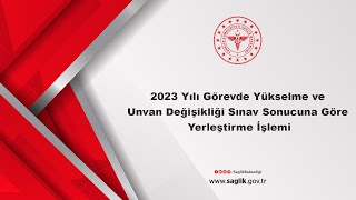 2023 Yılı Görevde Yükselme ve Unvan Değişikliği Sınav Sonucuna Göre Yerleştirme İşlemi [upl. by Airemahs784]