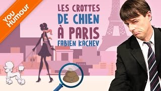 FABIEN KACHEV Crotte de chien à Paris [upl. by Harlan]