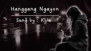 Hanggang Ngayon  Kyla  Lyrics [upl. by Nuncia]