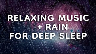 Rain amp Relaxing Music 🌲🌧️ 45 min for Deep Sleep to Calm Your Mind and Relax [upl. by Iralav21]