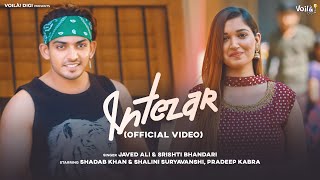 INTEZAR Javed AliSrishti Bhandari  Shadab Khan Shalini Suryavanshi Sanjeev Chaturvedi Sad Song [upl. by Terle]