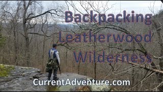 Where trails wont take you  Backpacking Leatherwood Wilderness [upl. by Stephanie]