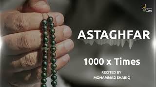 Astagfirullah Al Azeem  1000 Times  Zikr ᴴᴰ  Mohammad Shariq  Listen Daily [upl. by Clementis]