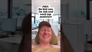 POV Du bist neu im Job und noch top motiviert shorts memes funny comedy [upl. by Shira]