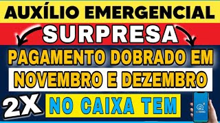 AUXÍLIO EMERGENCIAL SURPRESA PAGAMENTO DOBRADO EM NOVEMBRO E DEZEMBRO  2X PARCELAS NO MESMO MÊS [upl. by Eelimaj392]