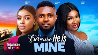 BECAUSE HE IS MINE  SONIA UCHE MAURICE SAM FRANCES BEN 2024 EXCLUSIVE NOLLYWOOD MOVIES [upl. by Gorrono]