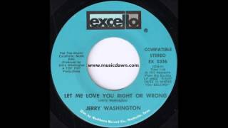 Jerry Washington  Let Me Love You Right Or Wrong Excello 1973 Blues Funk 45 [upl. by Falk224]