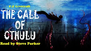 The Call of Cthulu complete immersive audiobook read by Steve Parker [upl. by Navak]