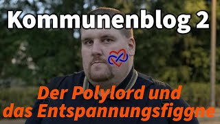 Kommunenblog 20  Entspannungsseggs und Polyamorie 18 [upl. by Htederem975]