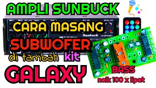 cara masang kit galaxy penambah bass di ampli sunbuck [upl. by Esojnauj]