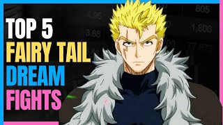 FAIRY TAIL Top 5 Dream Fairy Tail Fights 2024 Ranked [upl. by Hilaria]