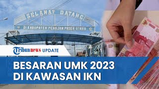 Catat UMK Kabupaten Penajam Paser Utara 2023 Naik Jadi Rp 35 Juta Sempat Tak Capai Kesepakatan [upl. by Garris]