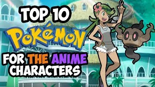 Top 10 Pokémon For Characters In The Sun and Moon Anime Part 2 Ft PokéDan [upl. by Tennek]