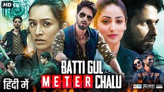 Batti Gul Meter Chalu Full Movie HD  Shahid Kapoor  Shraddha Kapoor  Divyendu  Review amp Facts [upl. by Eniamurt]