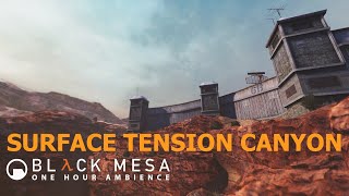 Black Mesa Surface Tension Canyon Ambience 1 Hour [upl. by Pavlov102]