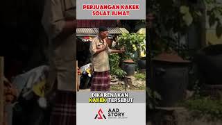 SEMANGAT KAKEK UNTUK JUMATAN shorts aadstory [upl. by Meggy664]