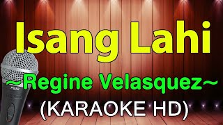 Isang Lahi  Regine Velasquez KARAOKE HD [upl. by Nnylyma]