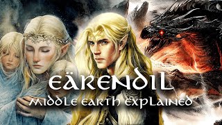 Eärendil  The Most Powerful Elf  Middle Earth Explained [upl. by Picardi]