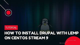 How to install Drupal with LEMP on CentOS Stream 9  VPS Tutorial [upl. by Atinahs]