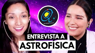 Todo sobre el mundo de la Astrofísica ☀️🌚 Científica nos cuenta todo sobre lo que es la Astrofísica [upl. by Htebazie834]