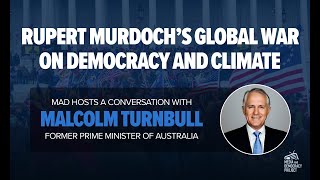 “Rupert Murdoch’s War on Democracy and Climate”  Former Australian Prime Minister Malcolm Turnbull [upl. by Wanyen844]