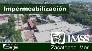 Impermeabilización del IMSS en Zacatepec  GRUPO EJE [upl. by Diannne]