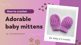 How to crochet baby mittens Stepbystep tutorial for beginners [upl. by Erdnassac]