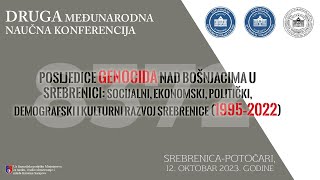 Druga Međunarodna naučna konferencija POSLJEDICE GENOCIDA NAD BOŠNJACIMA U SREBRENICI 19952022 [upl. by Haidedej]