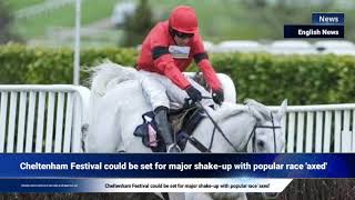 Cheltenham Festival could be set for major shakeup with popular race axed [upl. by Inaffets]