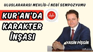 KURANDA KARAKTER İNŞASI  ULUSLARARASI MEVLİDİ NEBİ SEMPOZYUMU  Yasin Pişgin [upl. by Neladgam941]