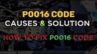 P0016 Code Causes and Solutions  How To Fix Code P0016 [upl. by Nylirej]