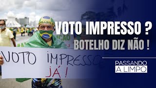 BOTELHO CONTRA O VOTO IMPRESSO [upl. by Nayt]