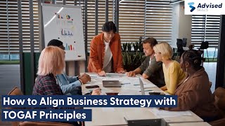 How to Align Business Strategy with TOGAF Principles [upl. by Philipps]