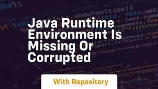 java runtime environment is missing or corrupted [upl. by Saffren]