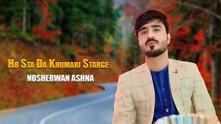 Ho Sta Da Khumari Starge  Nosherwan Ashna  New Pashto Songs 2024 [upl. by Suciram]