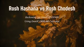 Part 3  Be Dressed and Ready — Rosh Hashana vs Rosh Chodesh Reckoning Using Enochs SOLAR Calendar [upl. by Ecerahs]