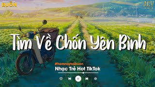 Nhiều Khi Ta Muốn Tìm Về Chốn Yên Bình  Sầu Tương Tư Ân Tình Sang Trang  Nhạc Trẻ Nhẹ Nhàng 2022 [upl. by Atinnod]