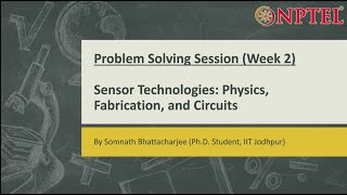 Sensor Technologies Physics Fabrication and Circuits  Problem Solving Session Week2 [upl. by Earvin]