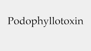 How to Pronounce Podophyllotoxin [upl. by Janeva784]