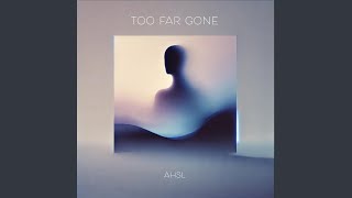 Too Far Gone [upl. by Daegal]