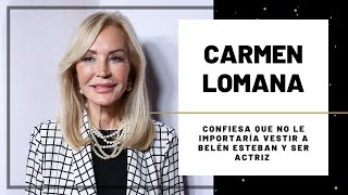 CARMEN LOMANA quiere VESTIR a BELÉN ESTEBAN y ser ACTRIZ  Hoy Magazine [upl. by Martz134]