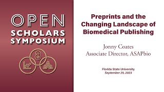 2023 Open Scholars Project Symposium  Preprints and the Changing Landscape of Biomedical Publishing [upl. by Klos964]