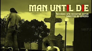 MAN UNTIL DIE  CREATED BY EFFETTO IN GTA5 [upl. by Ahsemac]