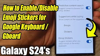 Galaxy S24S24Ultra How to EnableDisable Emoji Stickers for Google KeyboardGboard [upl. by Aleta]