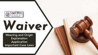 Waiver  Meaning  Origin  Explanation  Application  Important Case Laws [upl. by Rehttam]