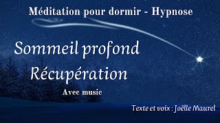 Sommeil profond et récupération  Méditation Hypnose pour dormir avec Joëlle Maurel [upl. by Joelle596]