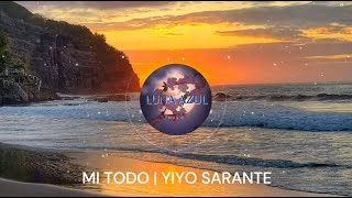 MI TODO  YIYO SARANTE [upl. by Ariom]