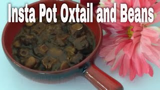 INSTA POT OXTAIL AND BEANSINSTANT POT OXTAILS AND BROAD BEANS [upl. by Oad]